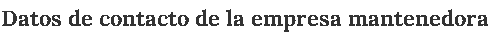 6. Datos de contacto de la empresa mantenedora